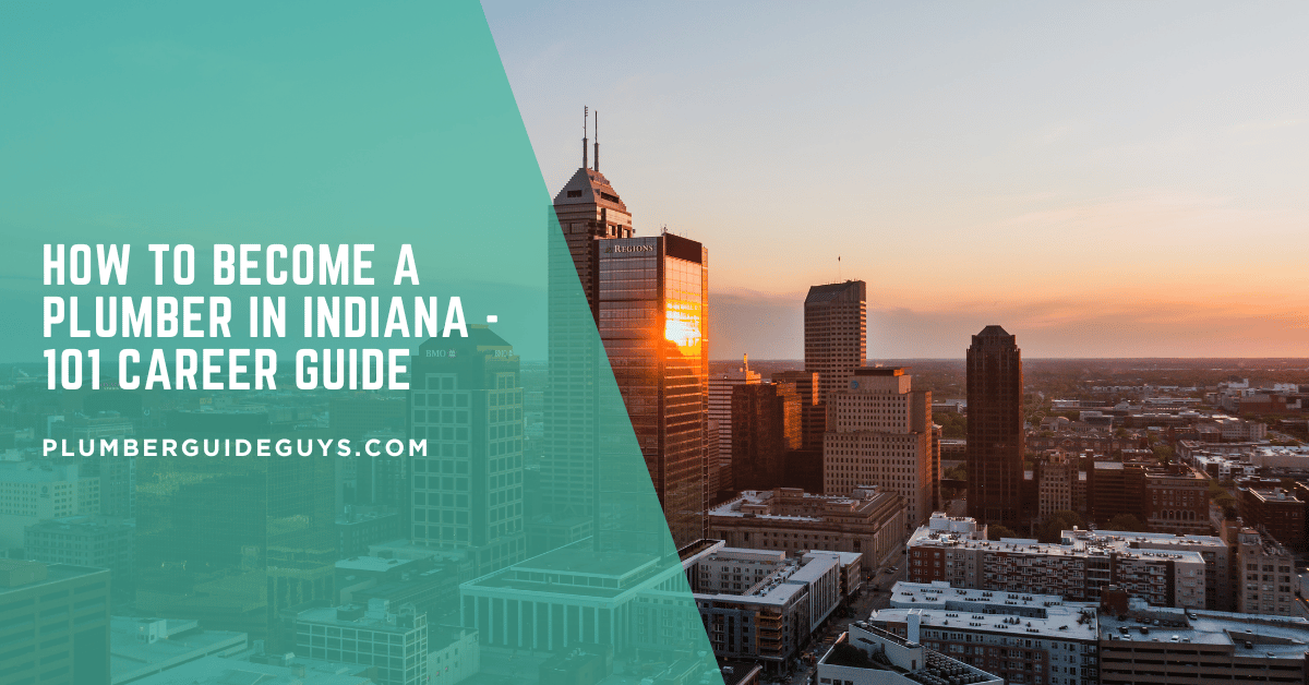 How to Become a Plumber in Indiana - 101 Career Guide