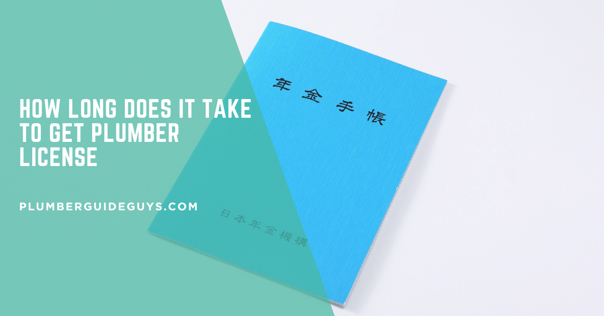 How Long Does It Take to Get Plumber License