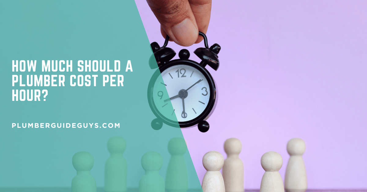 How Much Should a Plumber Cost Per Hour?