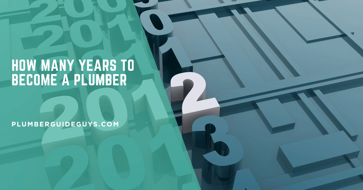 How Many Years to Become a Plumber