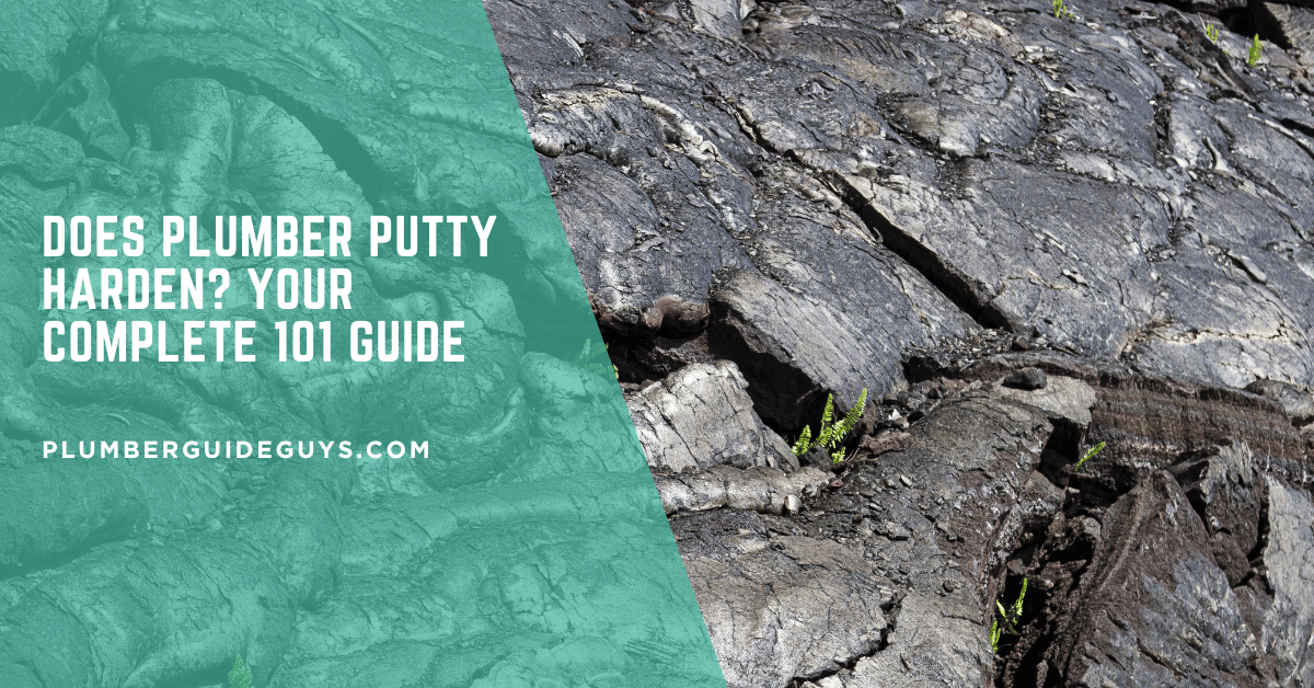 Does Plumber Putty Harden? Your Complete 101 Guide