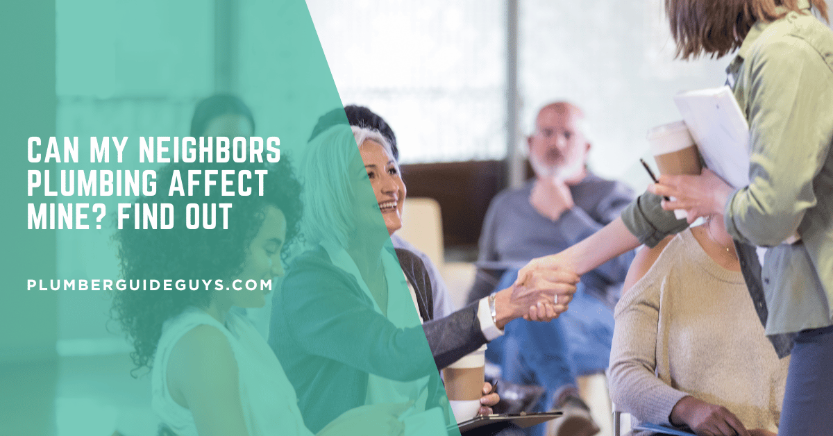 Can My Neighbors Plumbing Affect Mine? Find Out