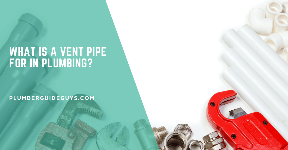 What is a Vent Pipe for in Plumbing?