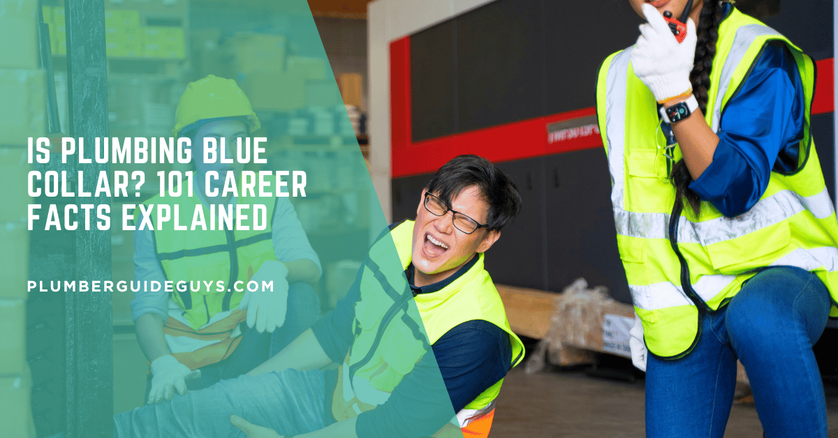 Is Plumbing Blue Collar? 101 Career Facts Explained