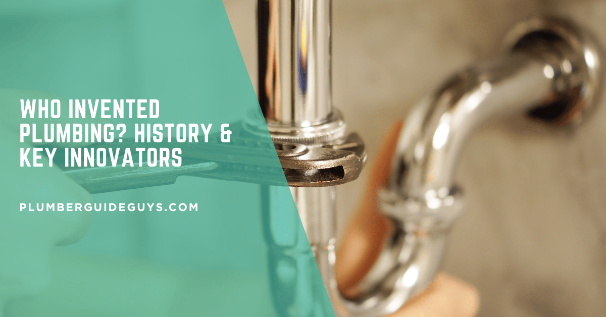 Who Invented Plumbing? History & Key Innovators