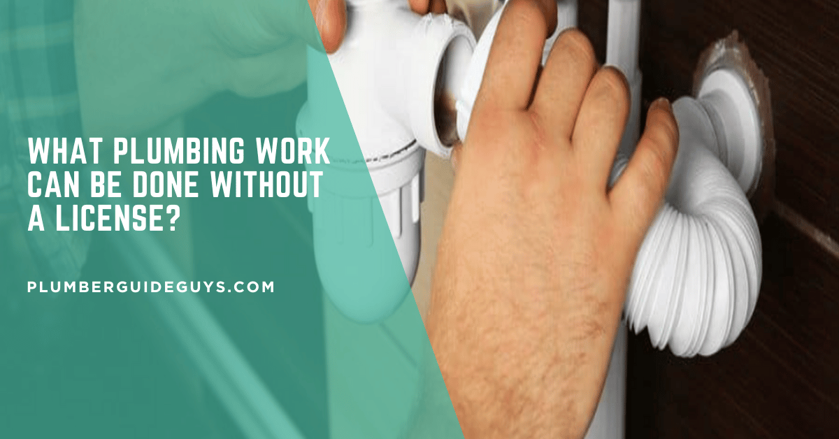 What Plumbing Work Can Be Done Without a License?