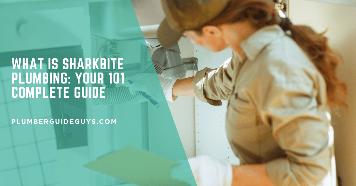 What Is SharkBite Plumbing: Your 101 Complete Guide