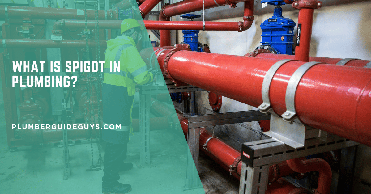 What is Spigot in Plumbing?