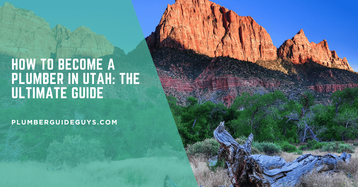 How to Become a Plumber in Utah: The Ultimate Guide