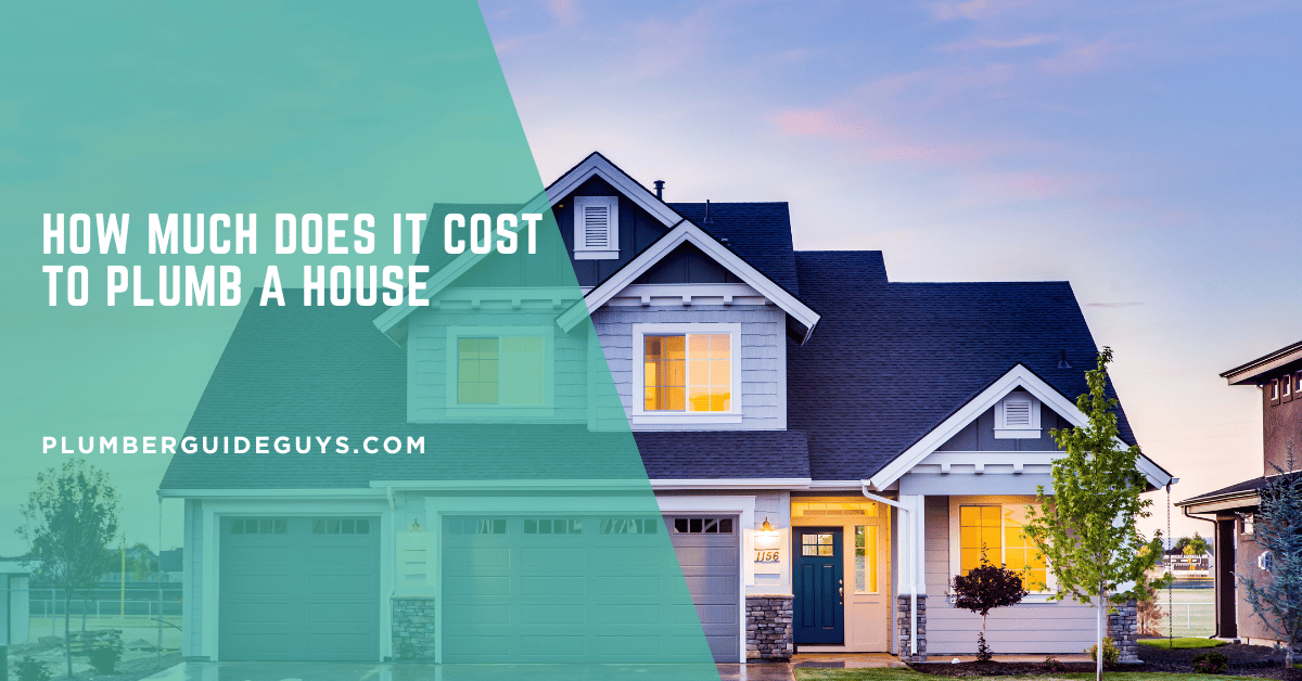 How Much Does It Cost to Plumb a House