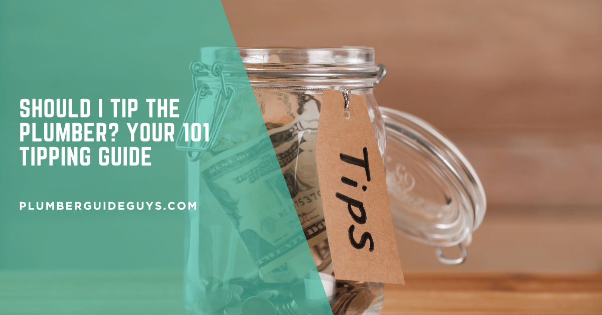 Should I Tip the Plumber? Your 101 Tipping Guide
