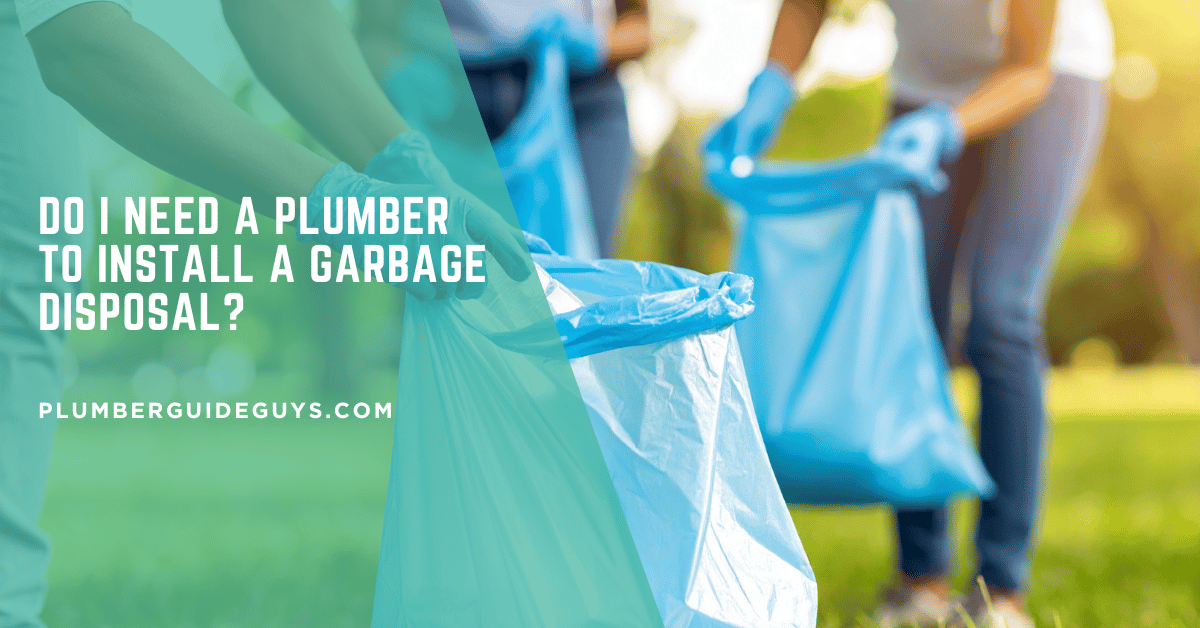 Do I Need a Plumber to Install a Garbage Disposal?