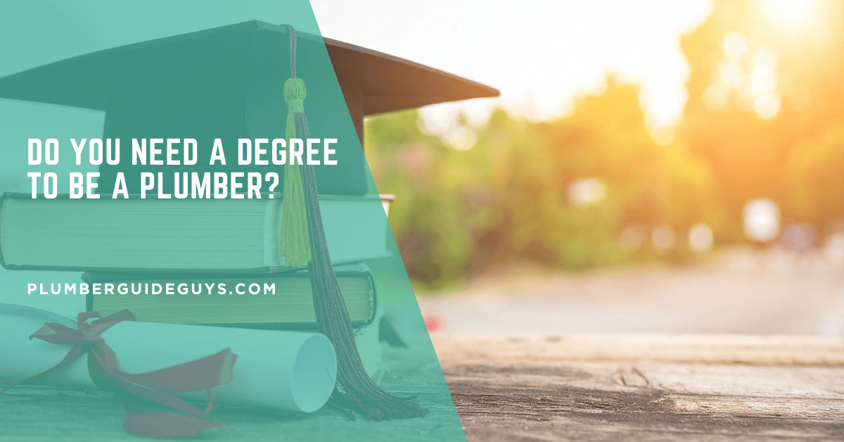 Do You Need a Degree to Be a Plumber?