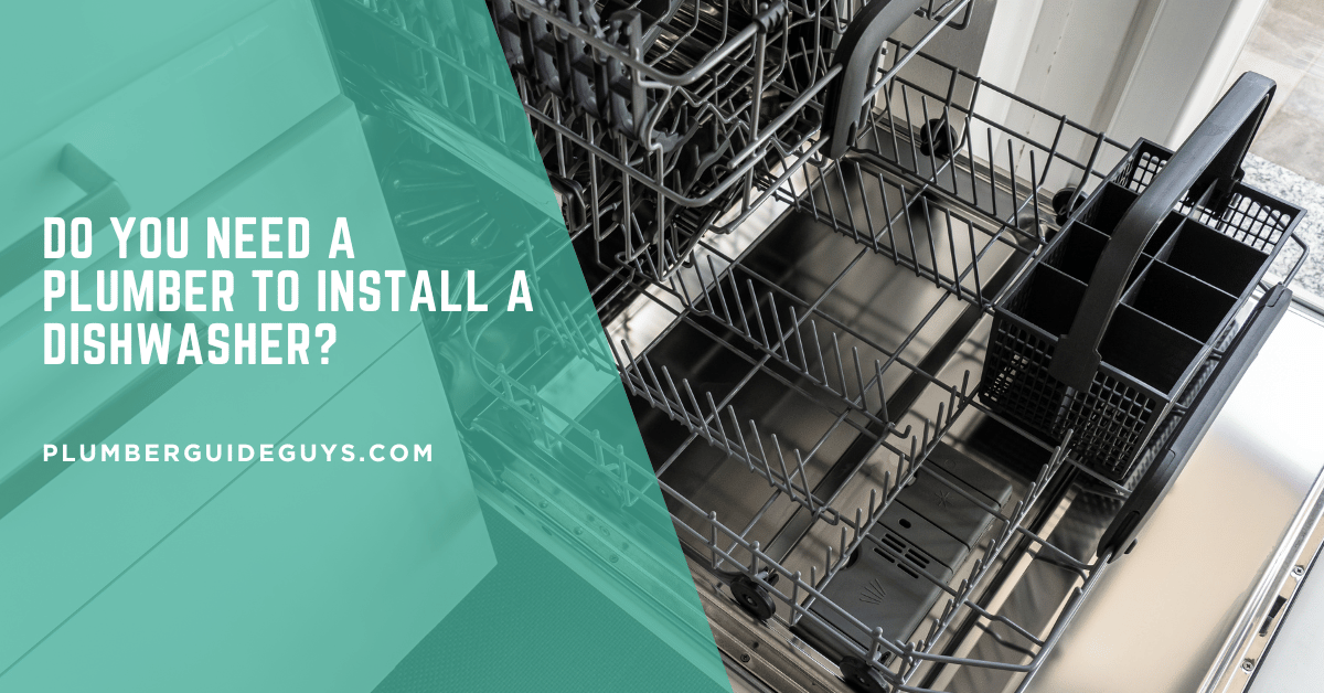 Do You Need a Plumber to Install a Dishwasher?