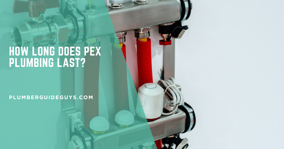 How Long Does PEX Plumbing Last?