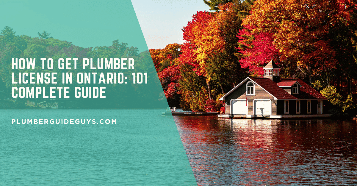How to Get Plumber License in Ontario: 101 Complete Guide