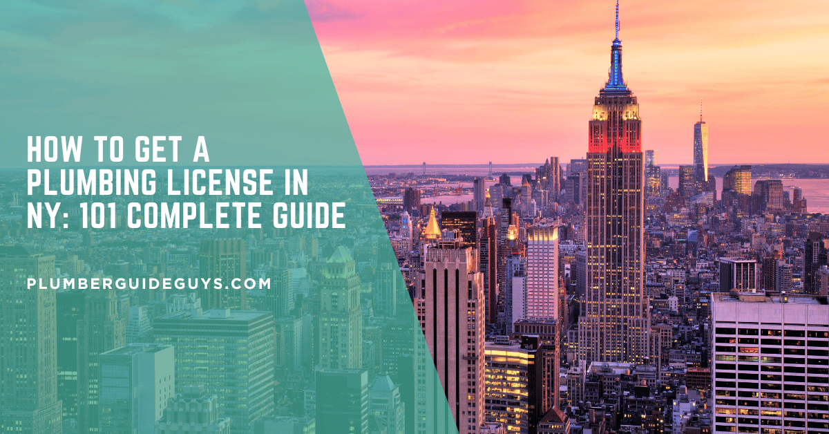 How to Get a Plumbing License in NY: 101 Complete Guide
