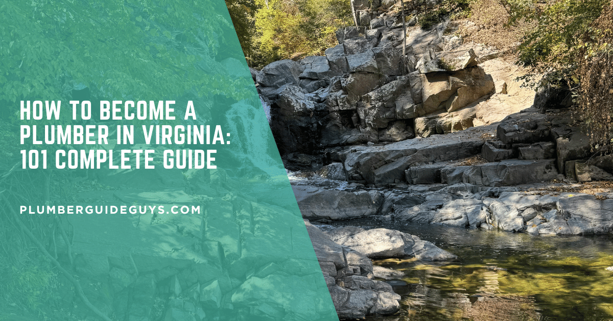 How to Become a Plumber in Virginia: 101 Complete Guide