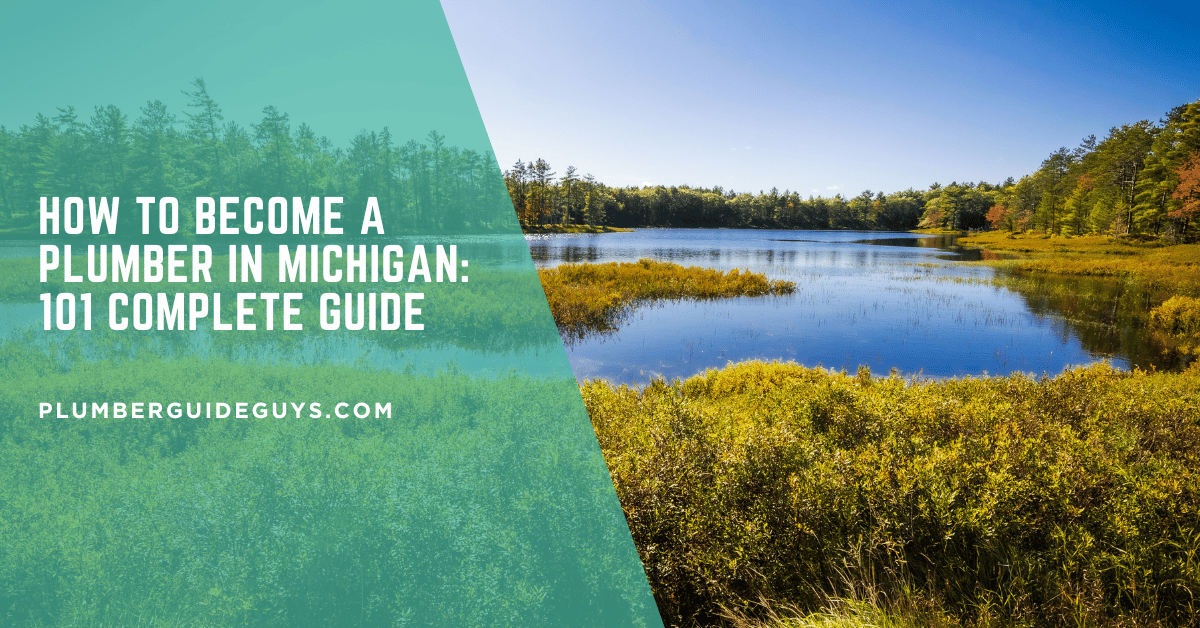 How to Become a Plumber in Michigan: 101 Complete Guide