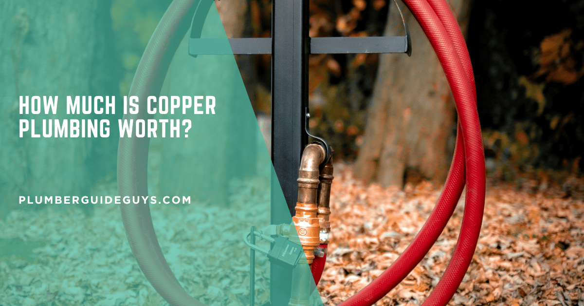 How Much is Copper Plumbing Worth?