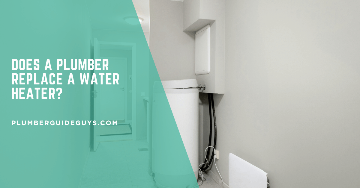 Does a Plumber Replace a Water Heater?