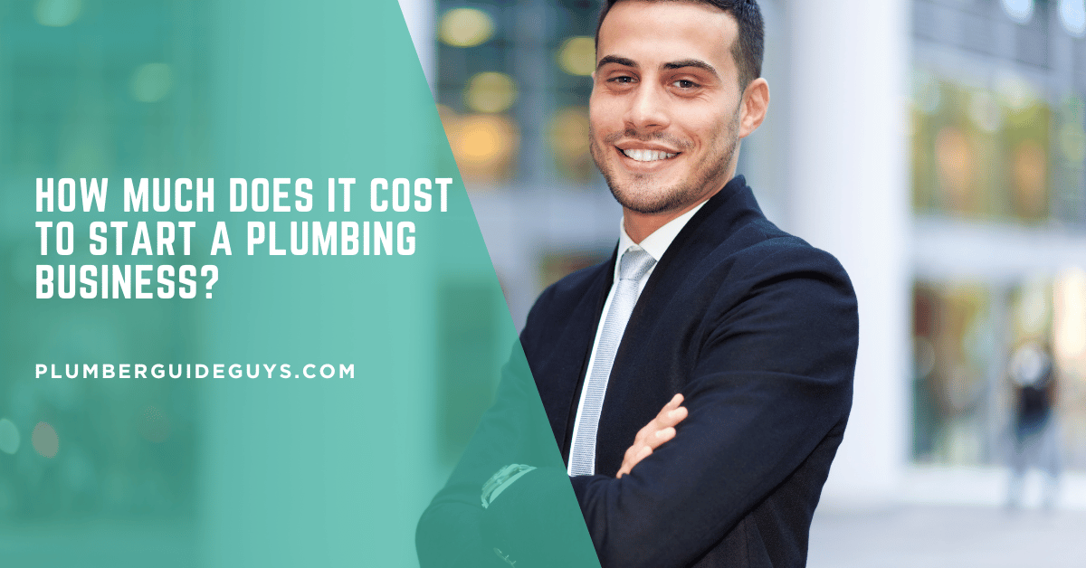 How Much Does It Cost to Start a Plumbing Business?
