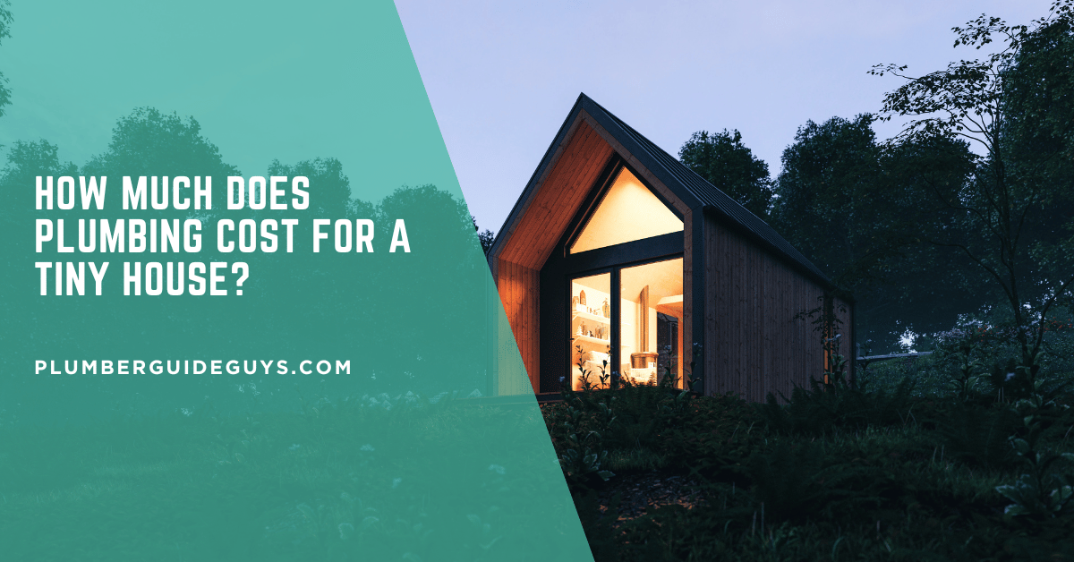 How Much Does Plumbing Cost for a Tiny House?