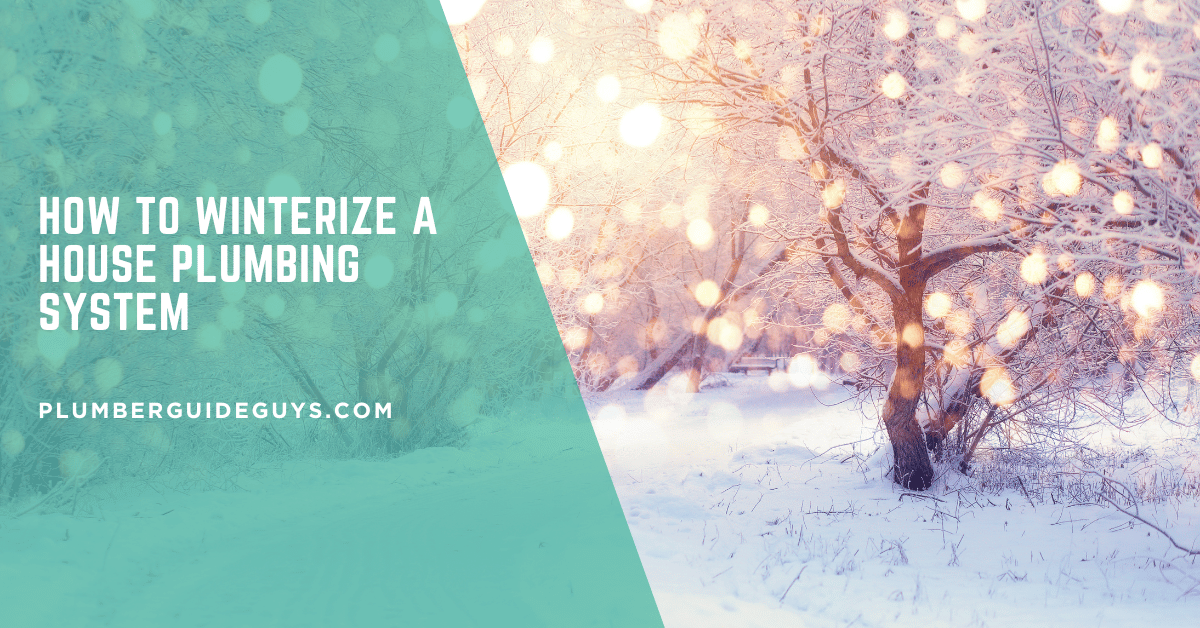 How to Winterize a House Plumbing System