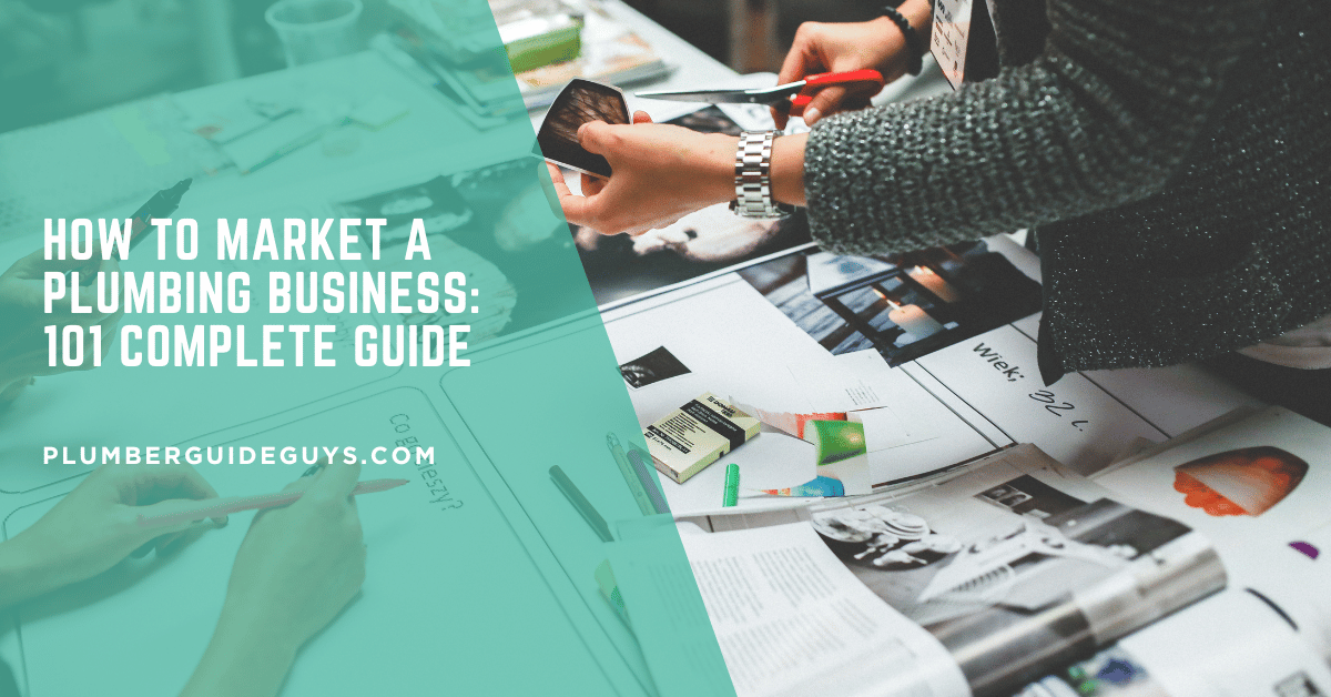 How to Market a Plumbing Business: 101 Complete Guide