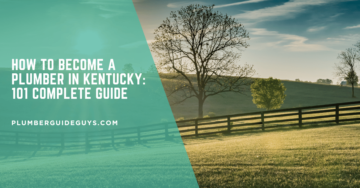 How to Become a Plumber in Kentucky: 101 Complete Guide