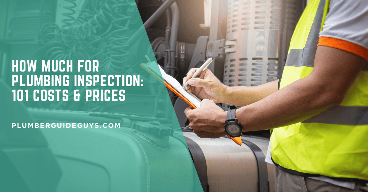 How Much for Plumbing Inspection: 101 Costs & Prices