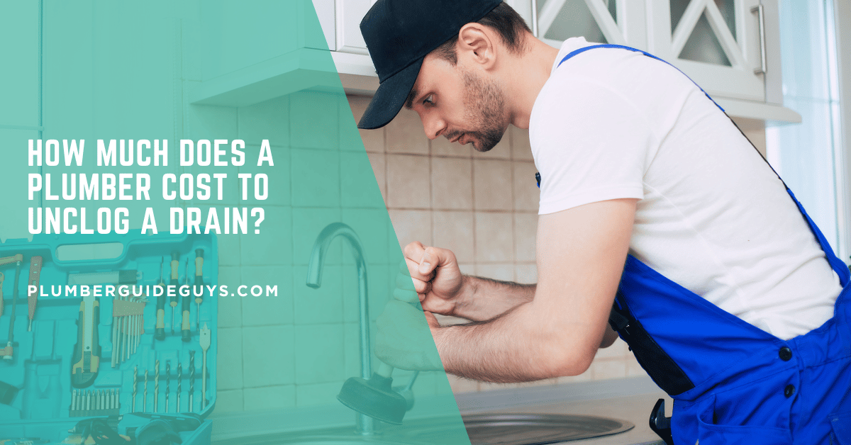 How Much Does a Plumber Cost to Unclog a Drain?