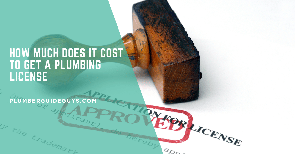 How Much Does It Cost to Get a Plumbing License