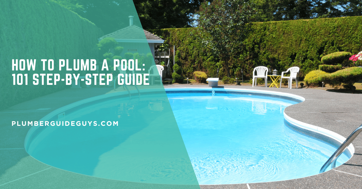 How to Plumb a Pool: 101 Step-by-Step Guide