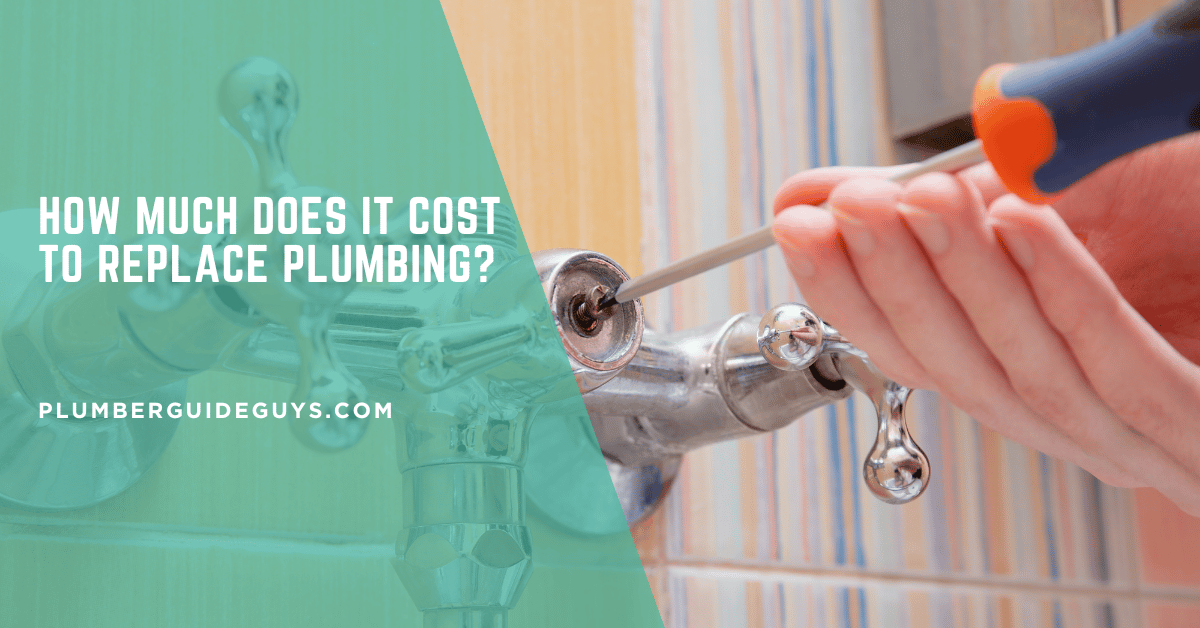 How Much Does It Cost to Replace Plumbing?