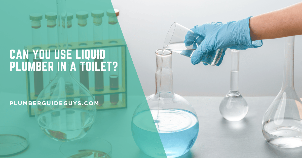 Can You Use Liquid Plumber in a Toilet?