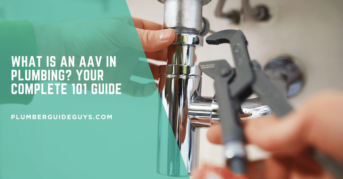What Is an AAV in Plumbing? Your Complete 101 Guide