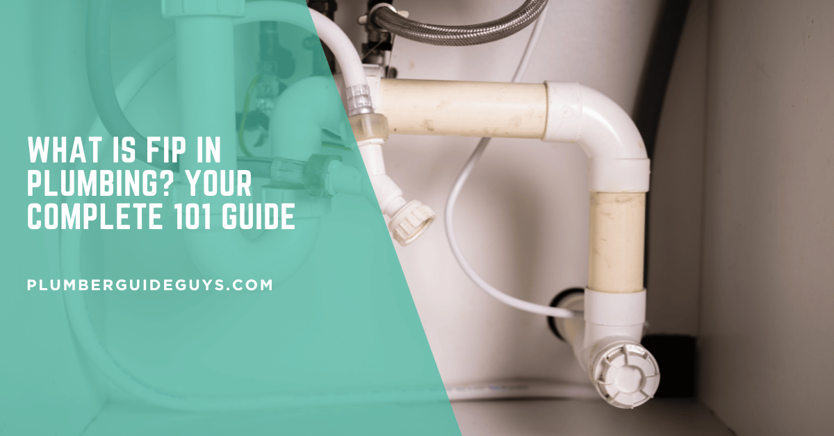 What Is FIP in Plumbing? Your Complete 101 Guide