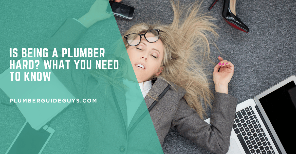 Is Being a Plumber Hard? What You Need to Know