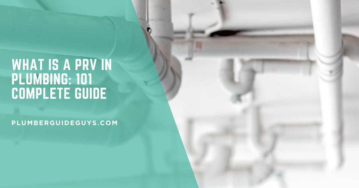 What Is a PRV in Plumbing: 101 Complete Guide