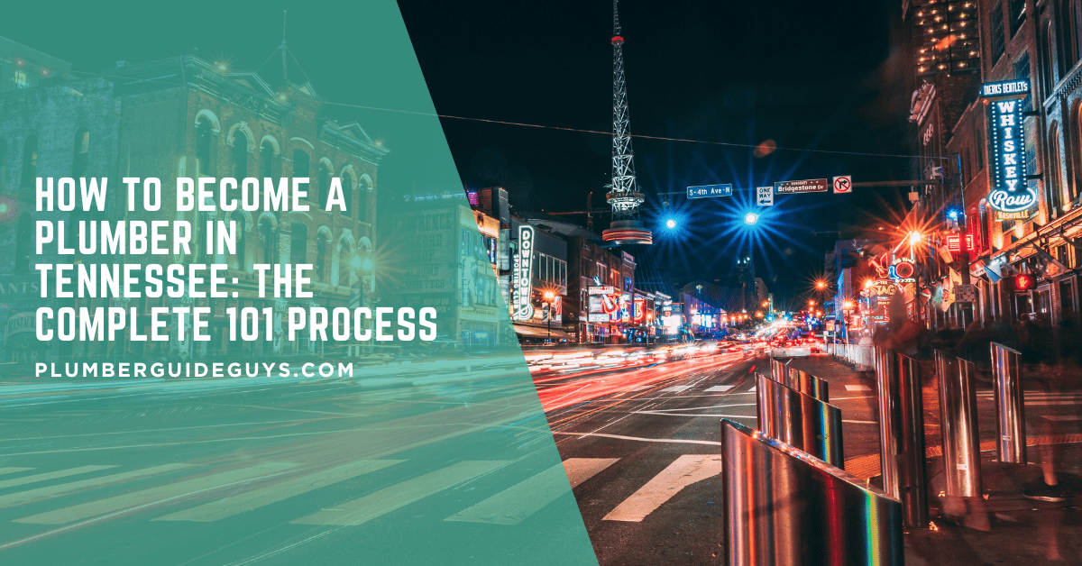 How to Become a Plumber in Tennessee: The Complete 101 Process