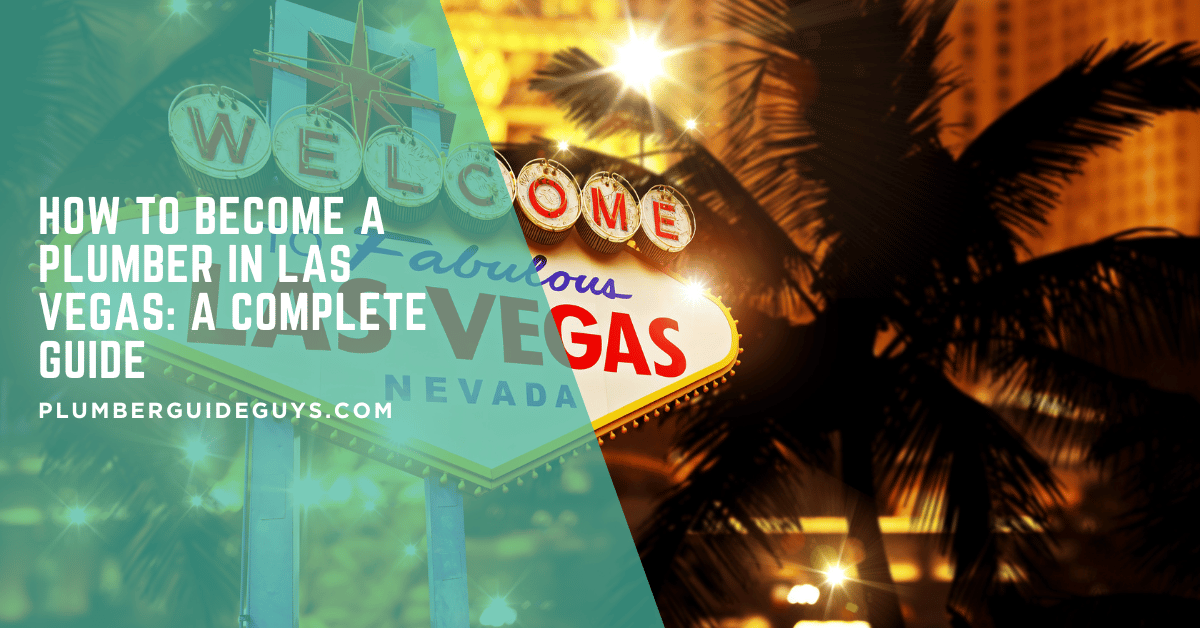 How to Become a Plumber in Las Vegas: A Complete Guide