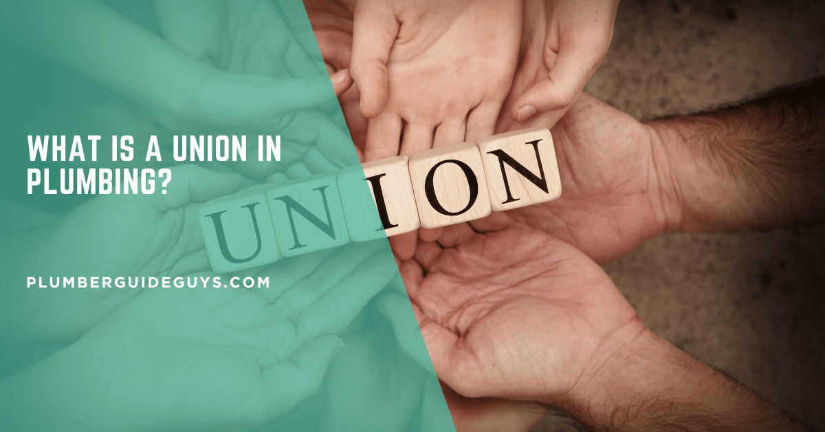 What is a Union in Plumbing?
