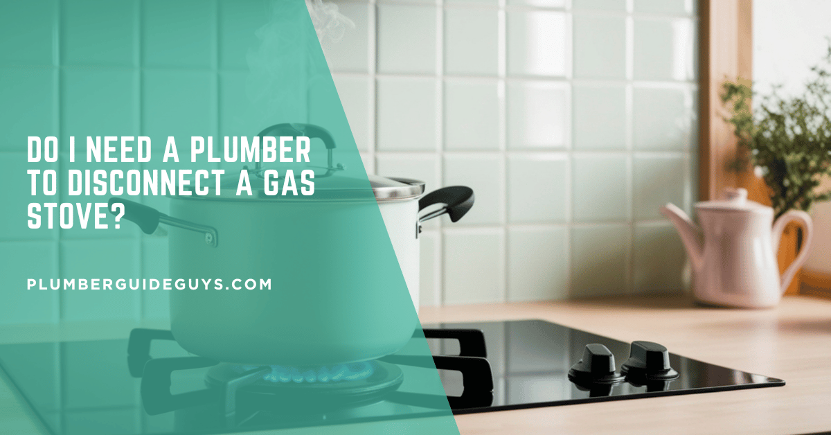 Do I Need a Plumber to Disconnect a Gas Stove?