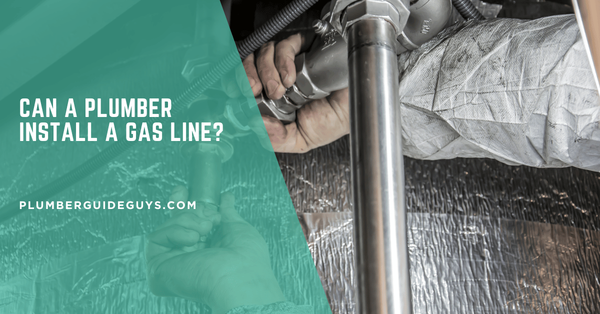 Can a Plumber Install a Gas Line?