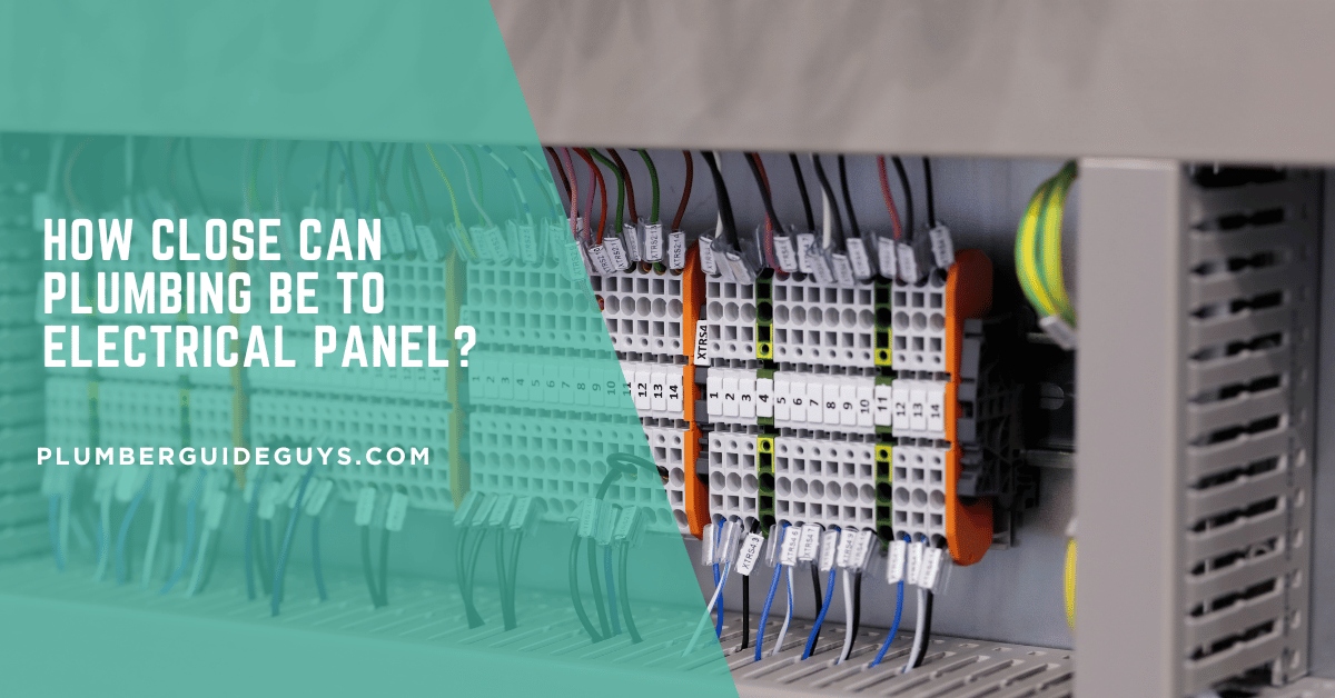 How Close Can Plumbing Be to Electrical Panel?