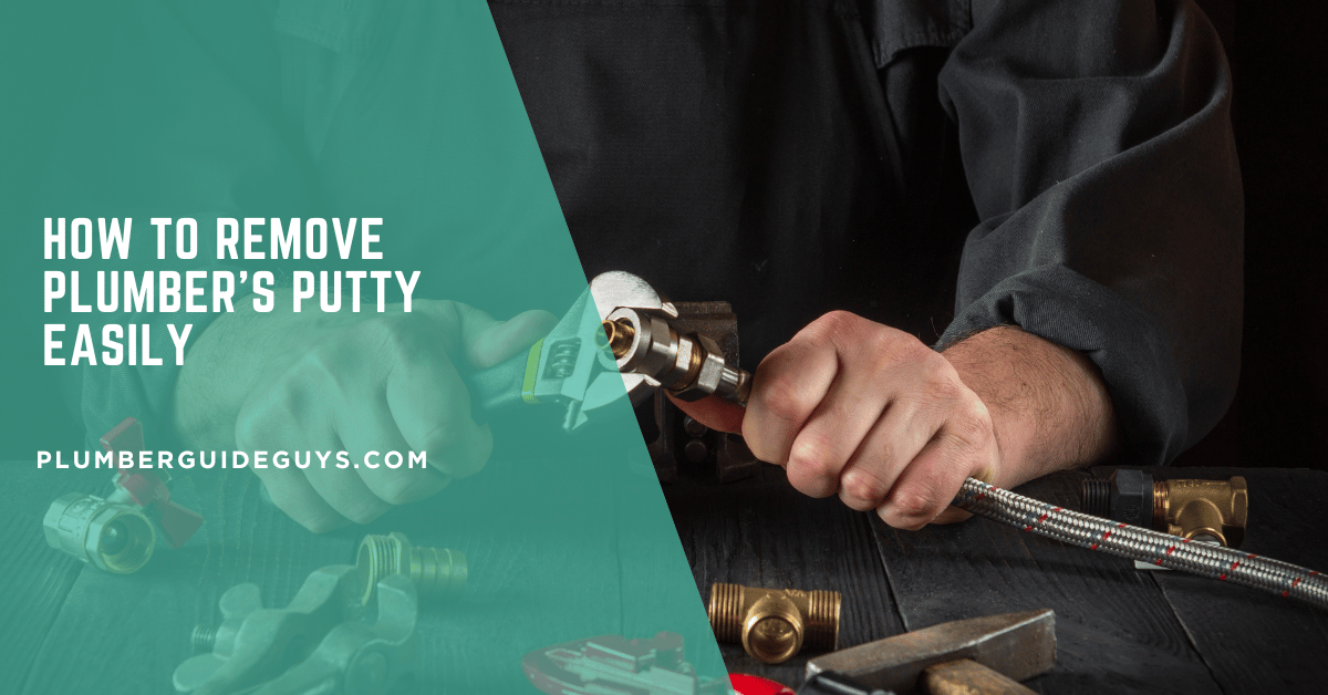 How to Remove Plumber's Putty Easily