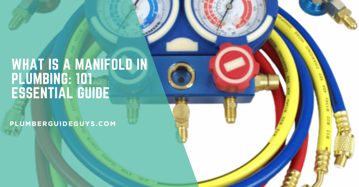 What Is A Manifold In Plumbing: 101 Essential Guide
