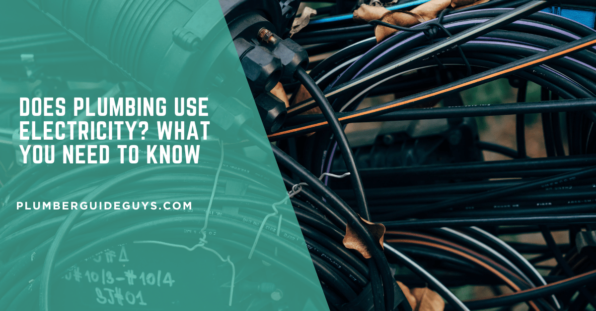 Does Plumbing Use Electricity? What You Need to Know