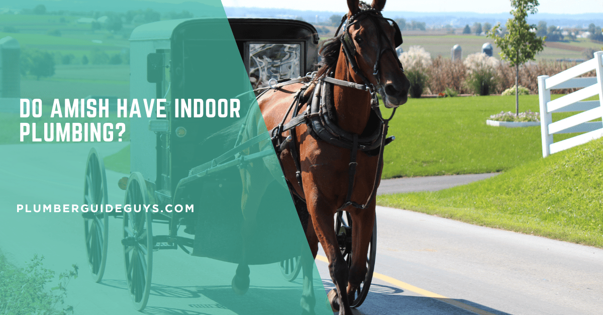Do Amish Have Indoor Plumbing?